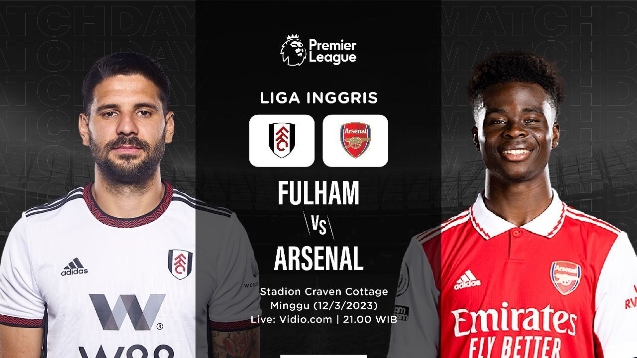Prediksi dan Link Live Streaming Fulham vs Arsenal di Liga Inggris 2022-2023