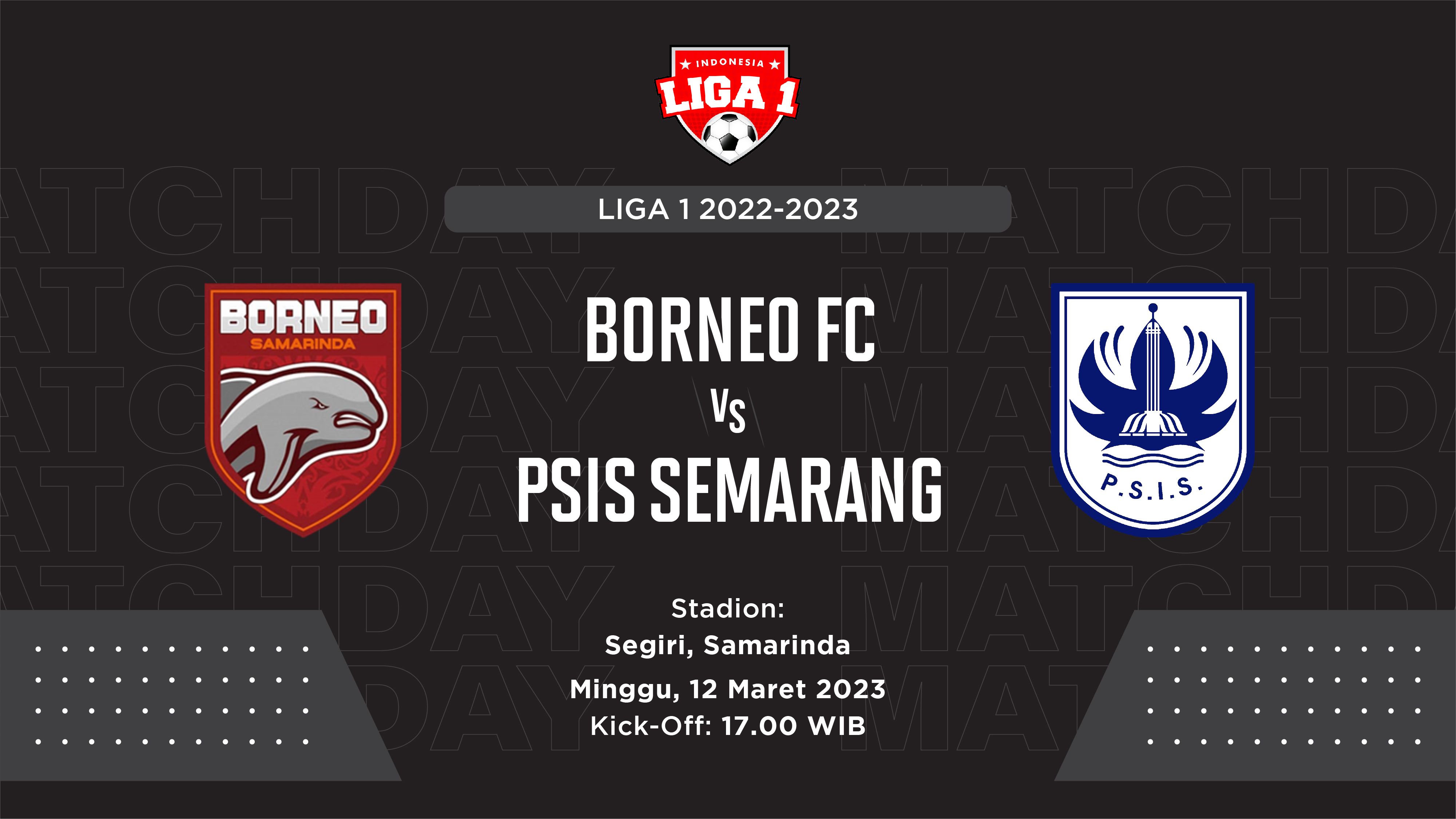 Prediksi dan Link Live Streaming Borneo FC vs PSIS Semarang di Liga 1 2022-2023