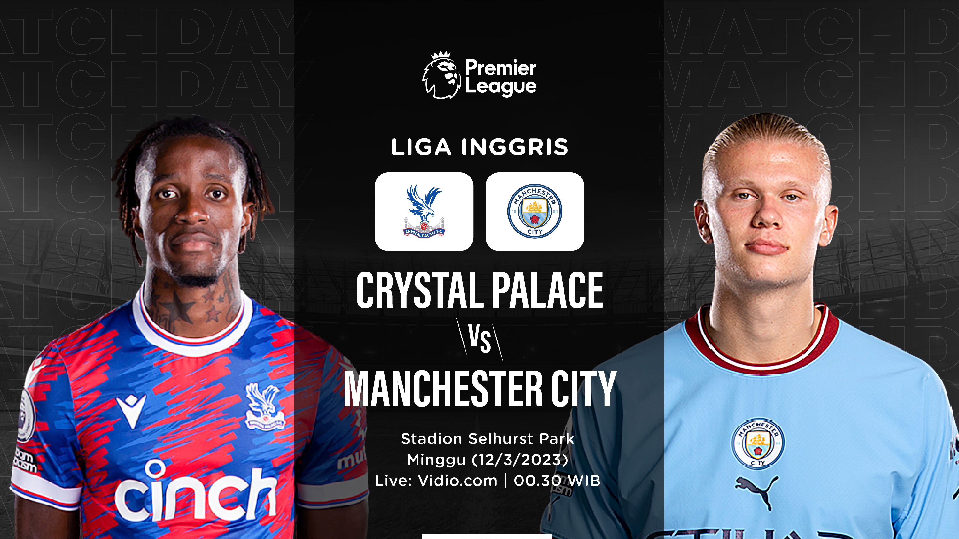 Prediksi dan Link Live Streaming Crystal Palace vs Manchester City di Liga Inggris 2022-2023 