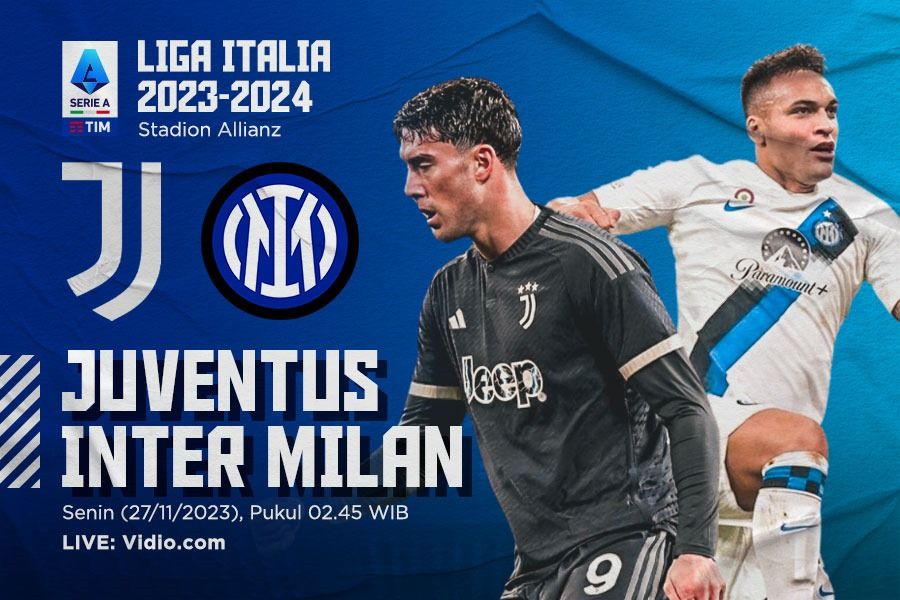 Prediksi dan Link Live Streaming Juventus vs Inter Milan di Liga Italia 2023-2024