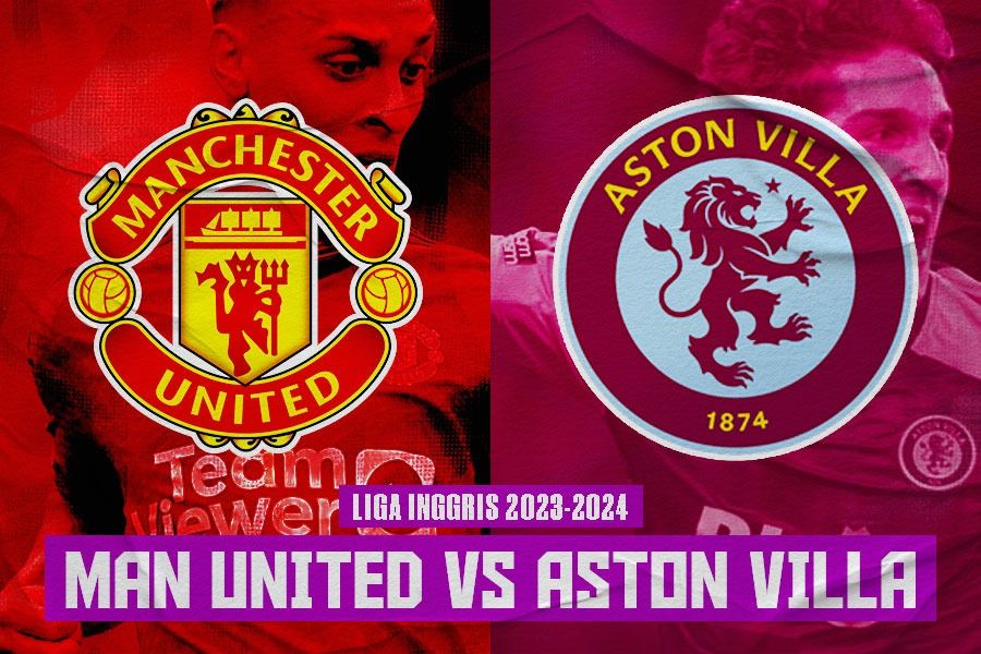 Prediksi dan Link Live Streaming Man United vs Aston Villa di Liga Inggris 2023-2024
