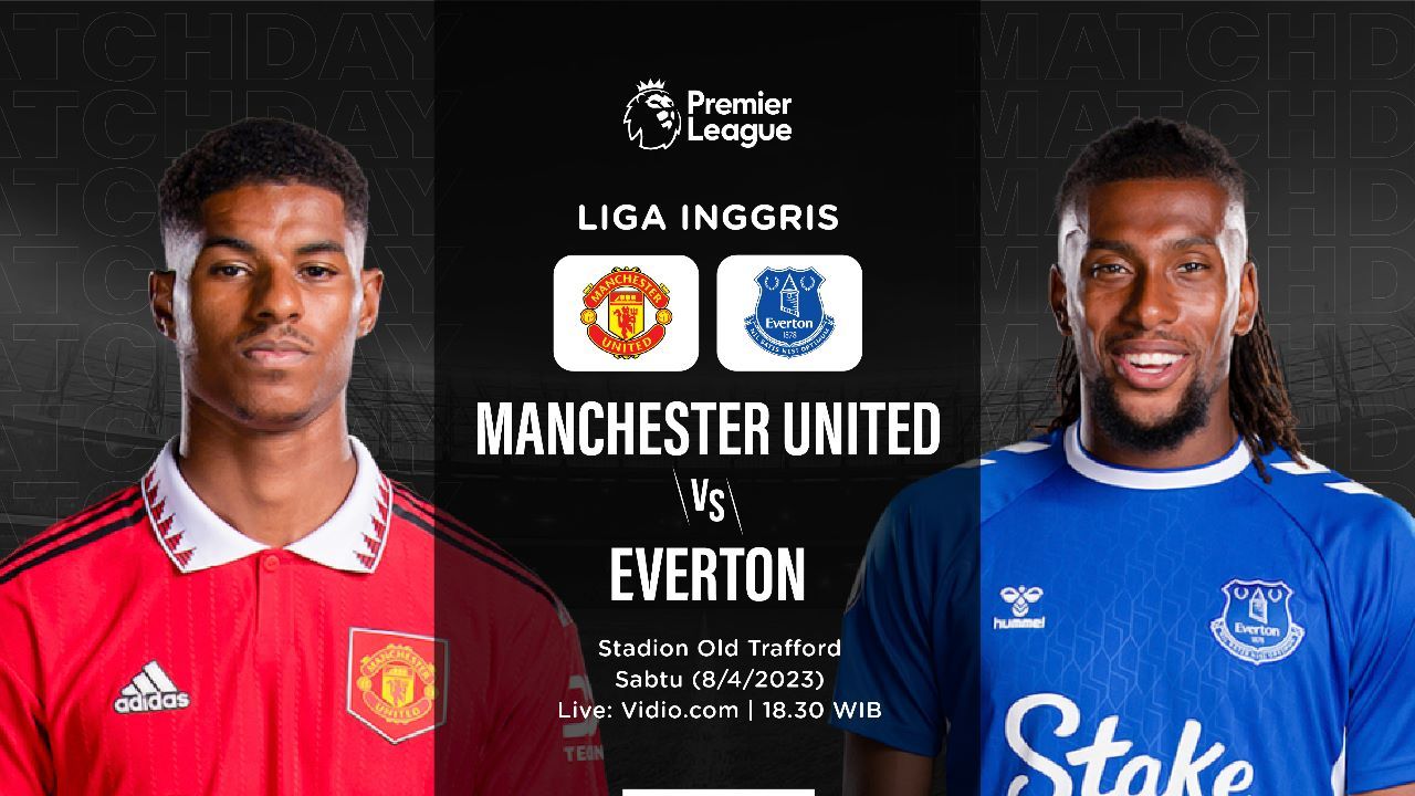 Prediksi dan Link Live Streaming Manchester United vs Everton di Liga Inggris 2022-2023