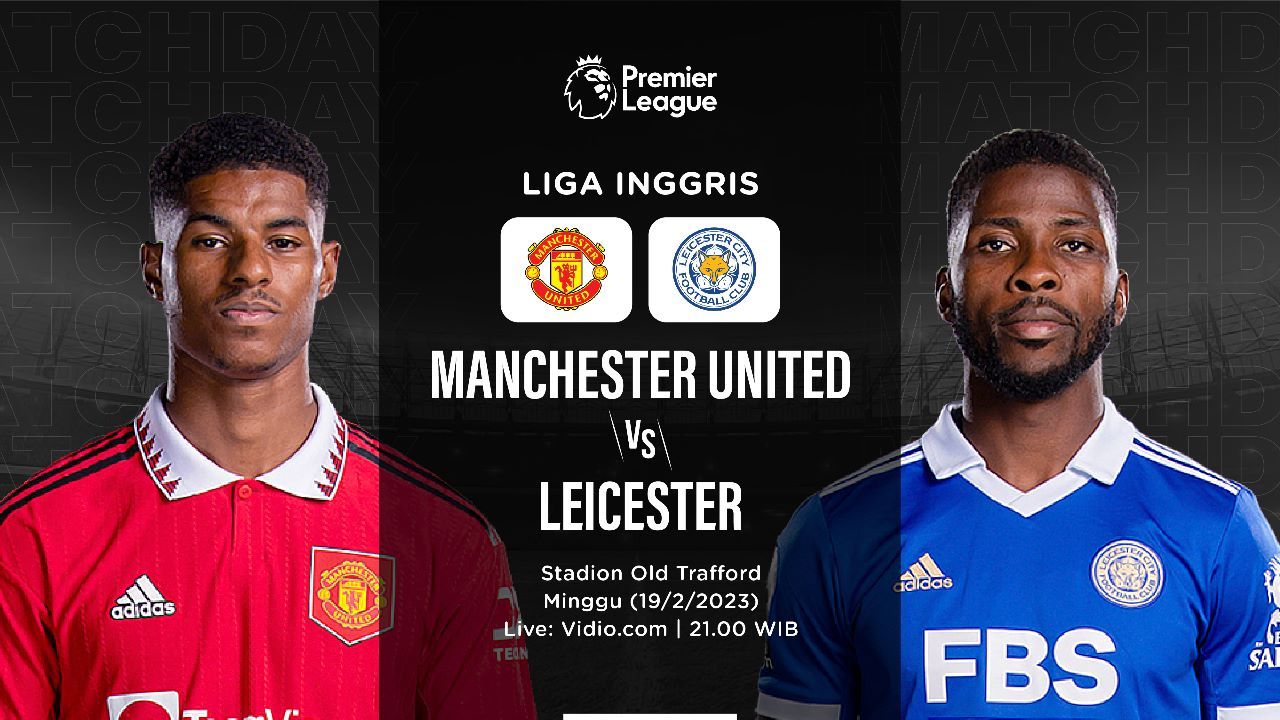 Prediksi dan Link Live Streaming Manchester United vs Leicester City di Liga Inggris 2022-2023