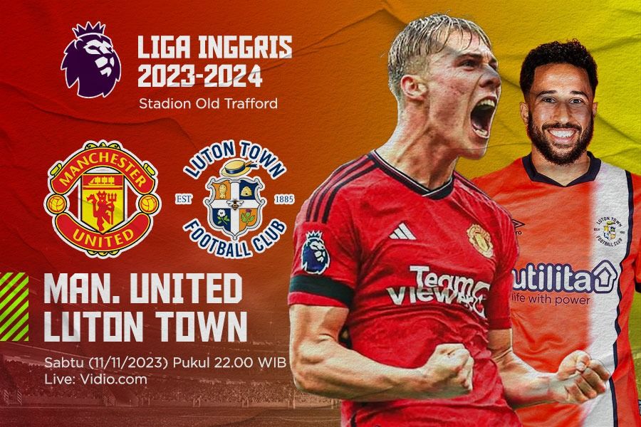 Prediksi dan Link Live Streaming Manchester United vs Luton Town di Liga Inggris 2023-2024