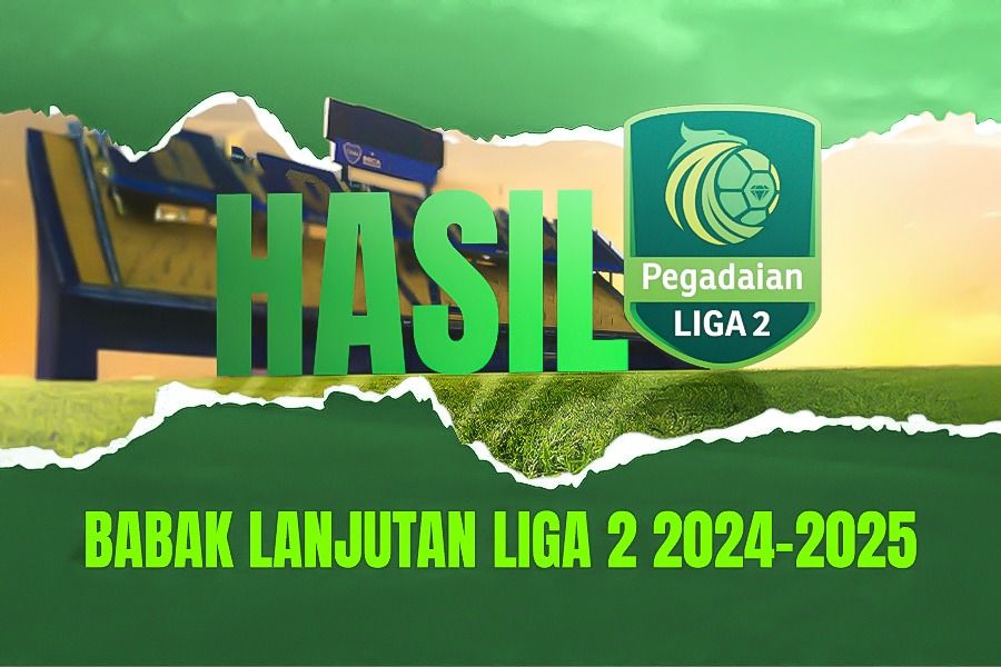 Hasil babak lanjutan (8 besar atau play-off degradasi) Liga 2 2024-2025. (Rahmat Ari Hidayat/Skor.id)