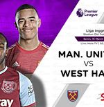 Link Live Streaming Manchester United vs West Ham di Liga Inggris