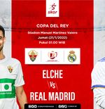 Link Live Streaming Elche vs Real Madrid di Copa del Rey