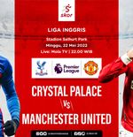 Link Live Streaming Crystal Palace vs Manchester United di Liga Inggris