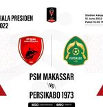 Prediksi dan Link Live Streaming Piala Presiden 2022: PSM Makassar vs Persikabo 1973