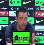 VIDEO: Xavi Hernandez Peringatkan, Pemain Harus Kerja Keras untuk Masuk Starter Barcelona