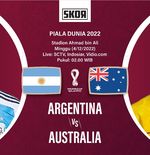 Preview dan Link Live Streaming Argentina vs Australia di Piala Dunia 2022