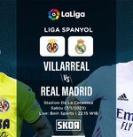 Link Live Streaming Villarreal vs Real Madrid di Liga Spanyol 2022-2023