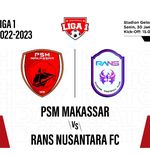 Prediksi dan Link Live Streaming PSM Makassar vs Rans Nusantara FC di Liga 1 2022-2023