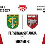 Prediksi dan Link Live Streaming Persebaya vs Borneo FC di Liga 1 2022-2023