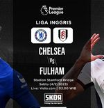 Prediksi dan Link Live Streaming Chelsea vs Fulham di Liga Inggris