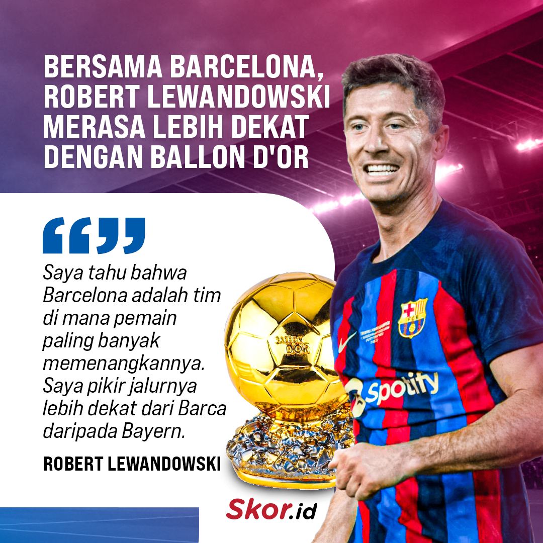 Bersama Barcelona, Robert Lewandowski Merasa Lebih Dekat dengan Ballon d'Or