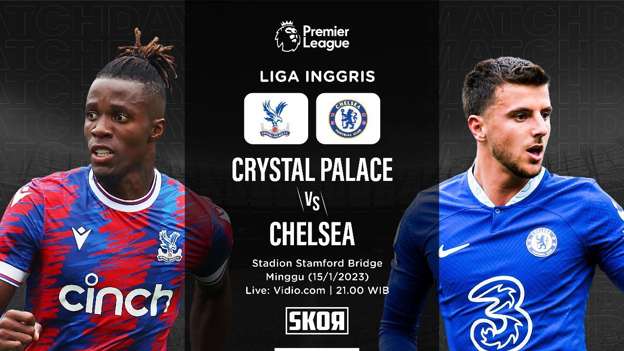 Link Live Streaming Chelsea vs Crystal Palace di Liga Inggris 2022-2023
