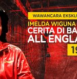Wawancara Eksklusif Imelda Wiguna: Cerita Kejayaan Indonesia di All England 1979