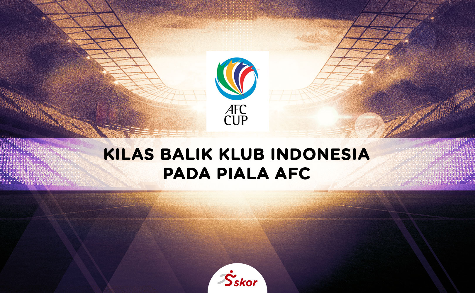 Kilas Balik Piala AFC 2013: Kontras Nasib antara Semen Padang dan Persibo Bojonegoro