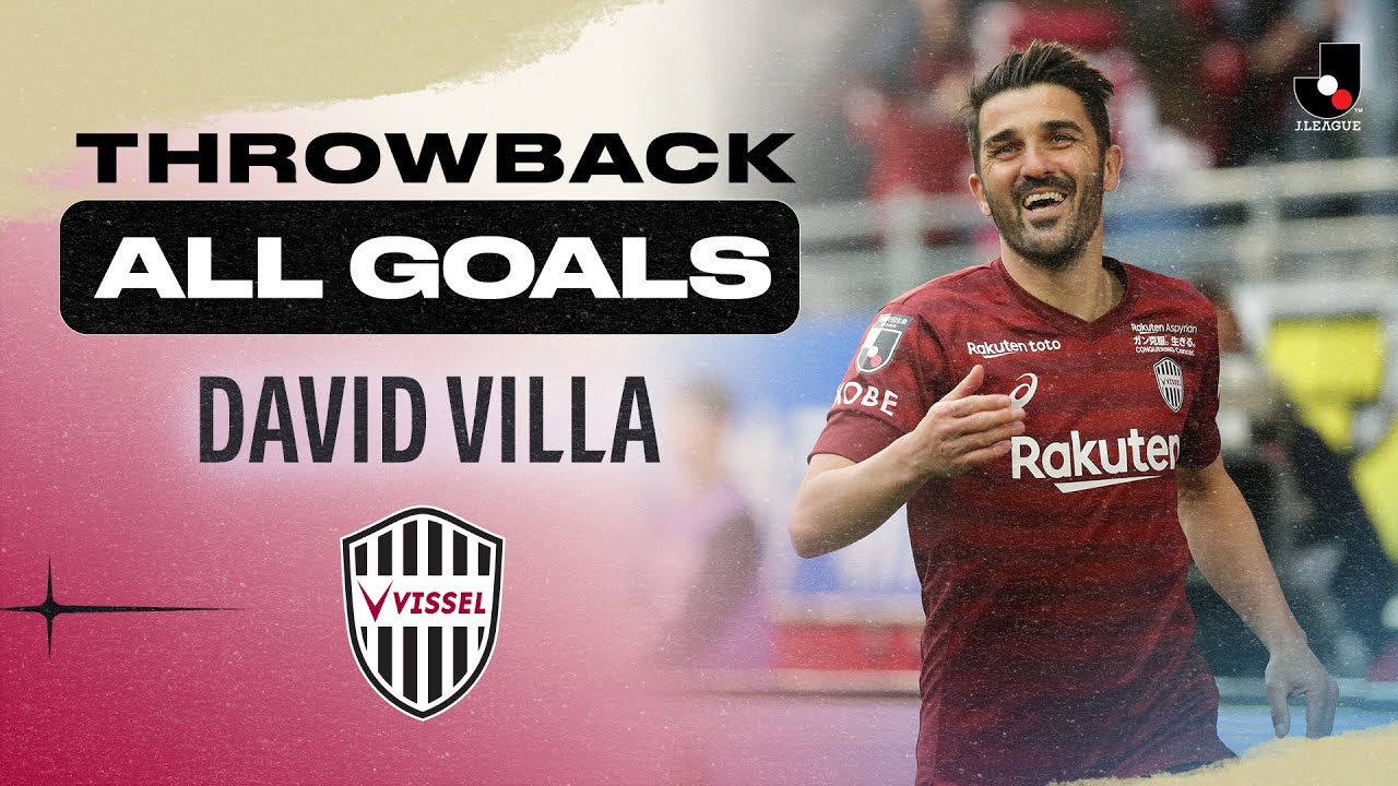 VIDEO: Melihat Kembali Semua Gol David Villa di J.League