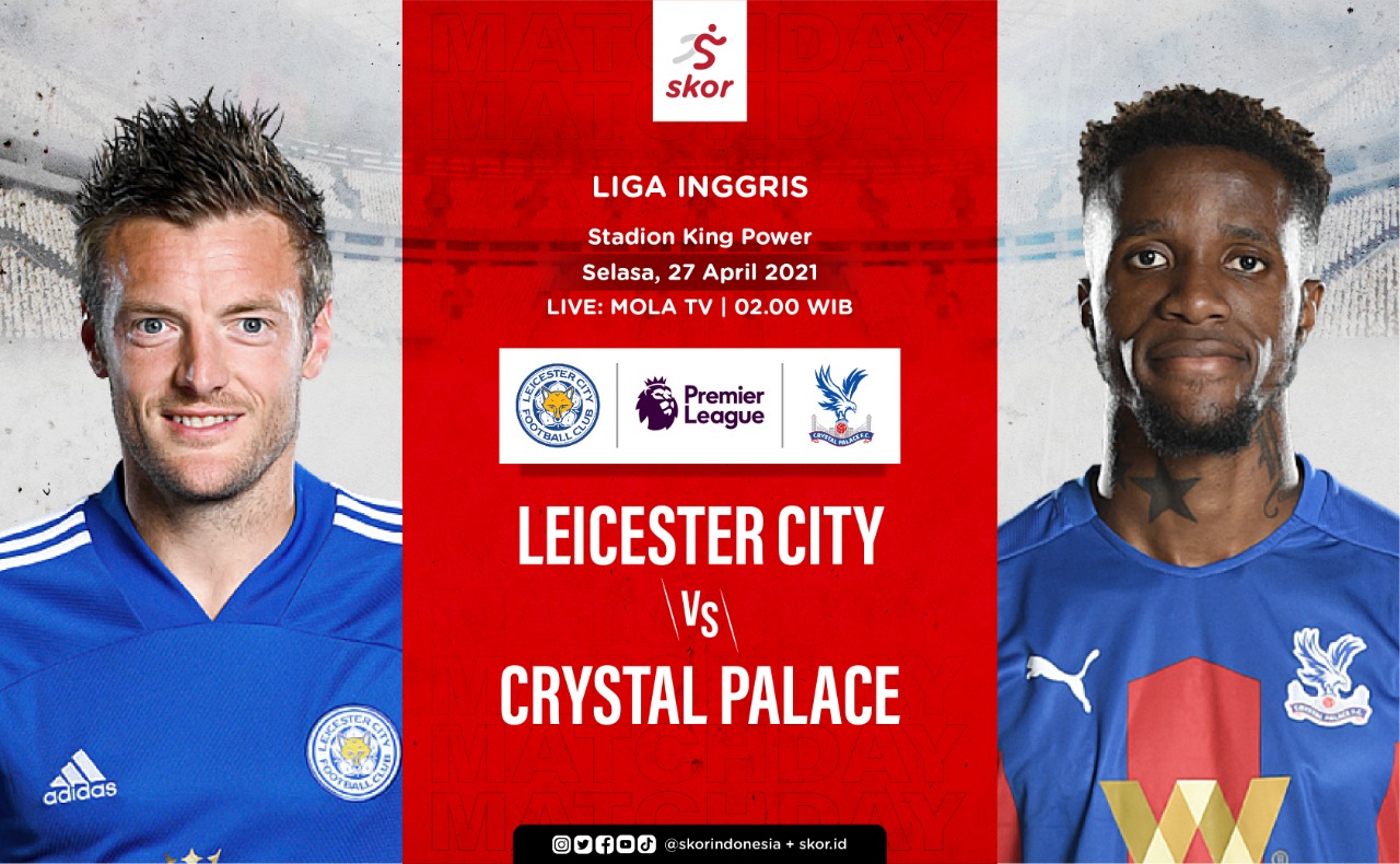 Link Live Streaming Leicester City vs Crystal Palace di Liga Inggris