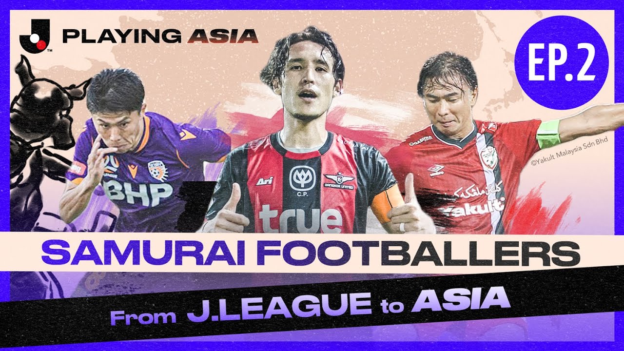 J.League: Playing Asia - Episode 2, Menilik Kehidupan 3 Eks Timnas Jepang di Negara Baru