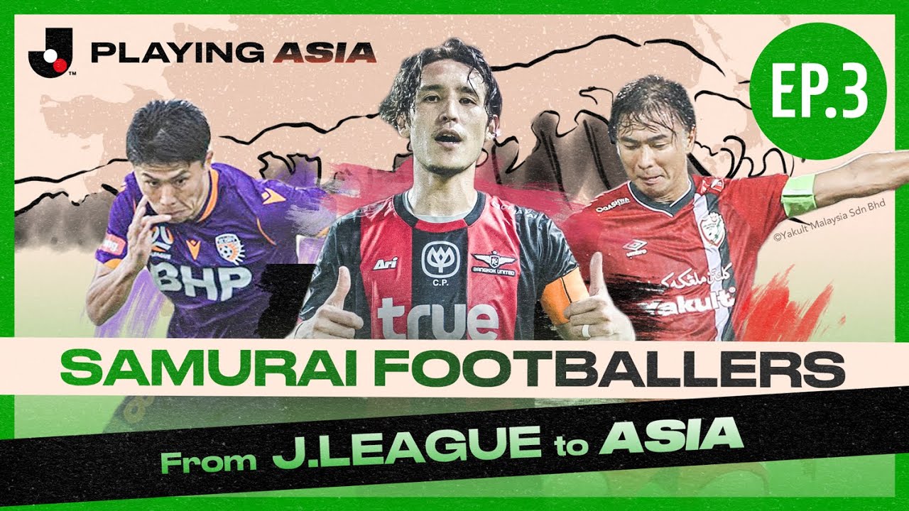 J.League: Playing Asia - Episode 3, Pandangan Baru Sepak Bola Usai Melanglang Asia