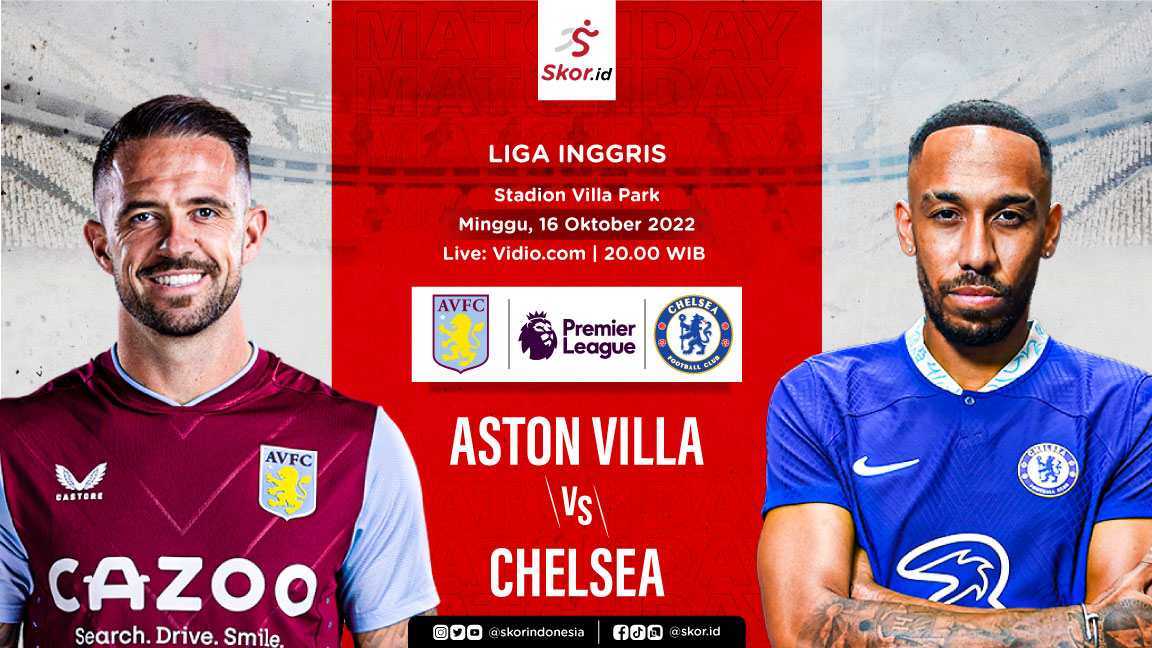Link Live Streaming Aston Villa vs Chelsea di Liga Inggris 2022-2023