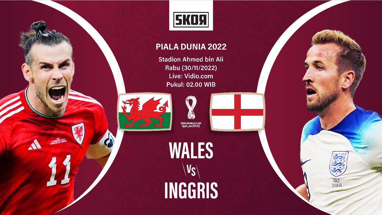 Preview dan Link Live Streaming Wales vs Inggris di Piala Dunia 2022