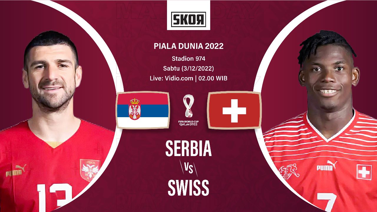 Preview dan Link Live Streaming Serbia vs Swiss di Piala Dunia 2022
