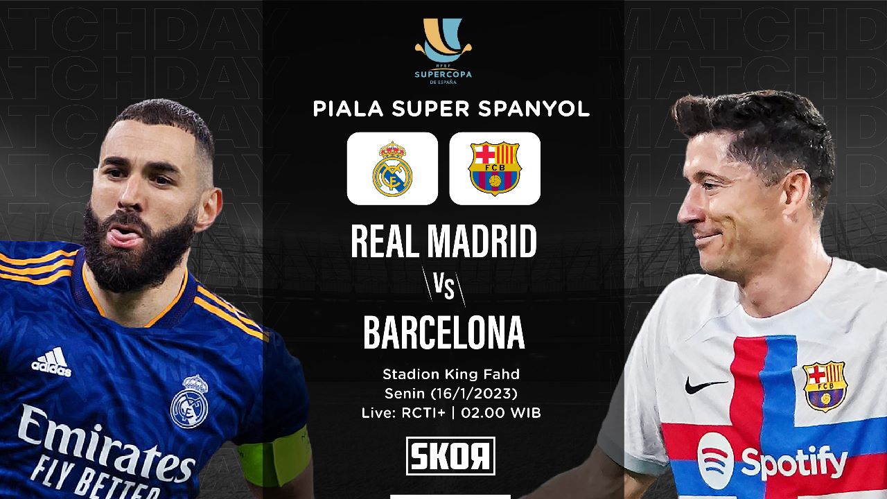 Link Live Streaming Real Madrid vs Barcelona di Final Piala Super Spanyol