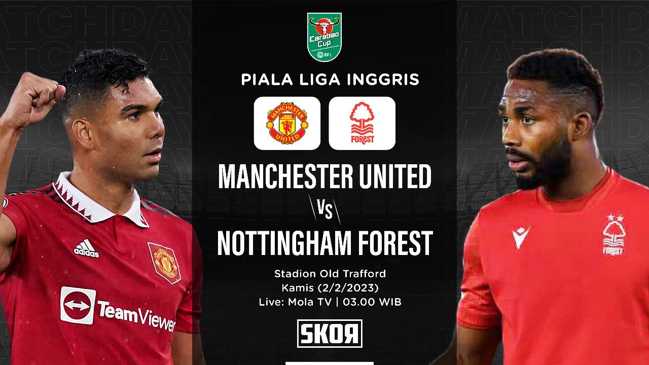 Preview dan Link Live Streaming Manchester United vs Nottingham Forest