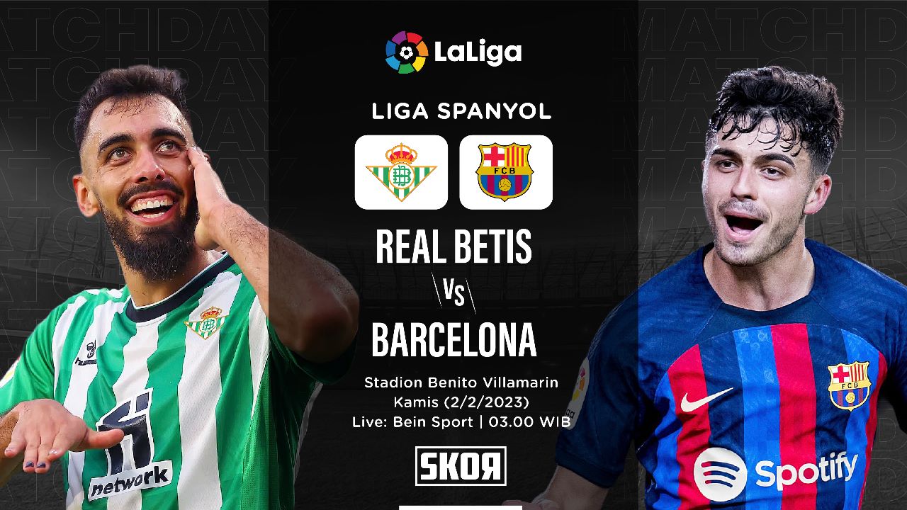 Prediksi dan Link Live Streaming Real Betis vs Barcelona di Liga Spanyol 2022-2023