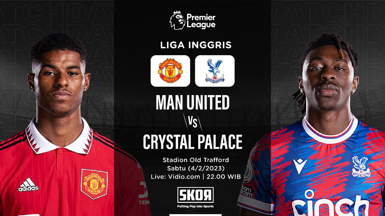 Prediksi dan Link Live Streaming Manchester United vs Crystal Palace di Liga Inggris 2022-203