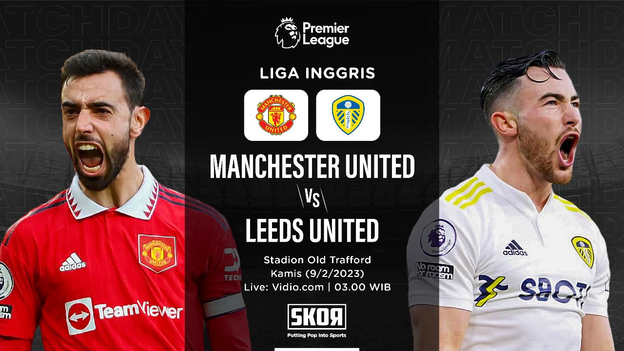 Prediksi dan Link Live Streaming Manchester United vs Leeds United di Liga Inggris 2022-2023